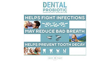 Load image into Gallery viewer, Dental Probiotic 60-Day Supply. Oral probiotics for Bad Breath, Tooth Decay, Strep Throat. Boosts Oral Health and Combats halitosis. Contains Streptococcus salivarius BLIS K12 &amp; BLIS M18.
